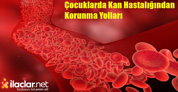 Çocuklarda Kan Hastalıklarından Korunma Yolları